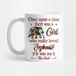 Once upon a time there was a girl who really loved elephants Mug